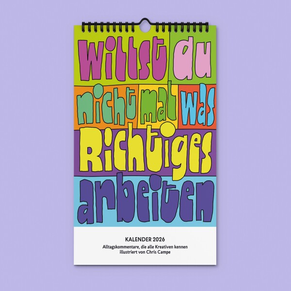 "Willst du nicht mal was Richtiges arbeiten" Kalender 2026 by Chris Campe