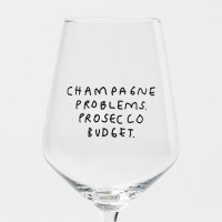 "Champagne Problems. Prosecco Budget." Weinglas...